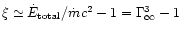 $\xi \simeq \dot E_{\rm total}/\dot mc^2 - 1 =
\Gamma^{3}_{\infty}-1$