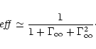 \begin{displaymath}\mathit{eff} \simeq
\frac{1}{1+\Gamma_\infty+\Gamma_\infty^2}\cdot
\end{displaymath}
