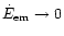 $\dot{E}_{\rm em}\to 0$