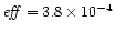 $\mathit{eff}=3.8\times 10^{-4}$