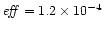 $\mathit{eff}=1.2\times 10^{-4}$