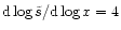 ${\rm d}\log{\tilde{s}}/{\rm d}\log{x}=4$