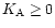 $K_{\rm A} \ge 0$