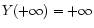 $Y(+\infty)=+\infty$
