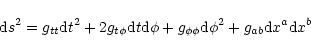 \begin{displaymath}{\rm d}s^2 = g_{tt} {\rm d}t^2
+ 2 g_{t\phi} {\rm d}t {\rm ...
...
+ g_{\phi\phi} {\rm d}\phi^2
+ g_{ab} {\rm d}x^a {\rm d}x^b
\end{displaymath}