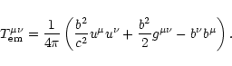 \begin{displaymath}%
T^{\mu\nu}_{\rm em}
= \frac{1}{4\pi}\left(
\frac{{b^2}}{...
...mu u^\nu
+ \frac{b^2}{2} g^{\mu\nu} - b^\nu b^\mu
\right).
\end{displaymath}