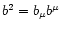 $b^2=b_\mu b^\mu$