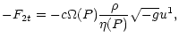 $\displaystyle - F_{2t}
= -{c} \Omega(P)\frac{\rho}{\eta(P)}\sqrt{-g} u^1,$