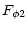 $\displaystyle F_{\phi2}$