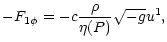 $\displaystyle -F_{1\phi}
= -c \frac{\rho}{\eta(P)}\sqrt{-g} u^{1},$