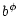 $\displaystyle b^\phi$