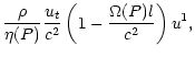 $\displaystyle \frac{\rho}{\eta(P)} \frac{{u_t}}{{c^2}}
\left(1-\frac{{\Omega(P)l}}{{c^2}}\right) u^1 ,$