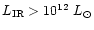 $L_{\rm IR}> 10^{12}~L_{\odot}$