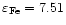 $\varepsilon_{\rm Fe} = 7.51$