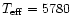 $T_{\rm eff}=5780$