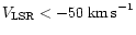$V_{{\rm LSR}} < -50 ~{\rm km\,s}^{-1}$