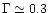 $\Gamma\simeq0.3$