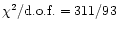 $\chi^{2}/\rm d.o.f.=311/93$