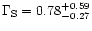 $\Gamma_{\rm S}=0.78^{+0.59}_{-0.27}$