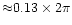 ${\approx}0.13\times2\/\pi$