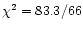 $\chi^{2}=83.3/66$