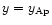 $y = y_{\rm Ap}$