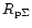 $R_{\rm p\Sigma}$