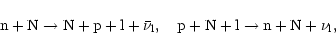 \begin{displaymath}%
\rm n+N \to N+p+l+\bar{\nu}_l,\quad p+N+l \to n+N+\nu_l,
\end{displaymath}