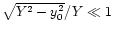 $\sqrt{Y^2 -y_0^2}/Y \ll 1$