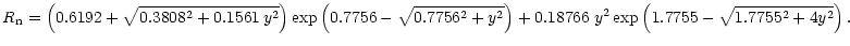$\displaystyle %
R_{\rm n} = \left(0.6192 + \sqrt{0.3808^2 + 0.1561\, y^2}\right...
...y^2} \right)
+ 0.18766 \; y^2
\exp \left(1.7755 -\sqrt{1.7755^2 +4y^2} \right).$