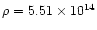 $\rho=5.51\times 10^{14}$