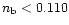 $n_{\rm b} < 0.110$