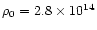 $\rho_0=2.8 \times 10^{14}$