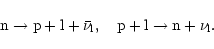 \begin{displaymath}%
\rm n \to p +l+\bar{\nu}_l, \quad p+l \to n+\nu_l.
\end{displaymath}