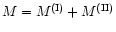 $M=M^{\rm (I)}+M^{\rm (II)}$