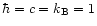 $\hbar= c = k_{\rm B} =1$