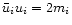 $\bar{u}_i u_i=2 m_i$