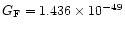 $G_{\rm F}=1.436\times 10^{-49}$