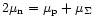 $2\mu_{\rm n}=\mu_{\rm p} + \mu_\Sigma$