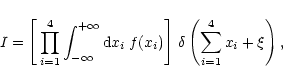 \begin{displaymath}%
I = \left[ \, \prod^4_{i=1} \int_{-\infty}^{+\infty}
{\rm...
...(x_i) \right]\,
\delta \left( \sum^4_{i=1} x_i +\xi \right),
\end{displaymath}