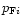 $p_{{\rm F}i}$