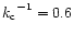 ${k_{\rm c}}^{-1}=0.6$