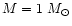 $M= 1~M_{\odot}$