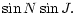 $\displaystyle \sin N \sin J.$