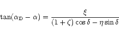 \begin{displaymath}\tan (\alpha_{\rm D} - \alpha ) = \frac{\xi}{( 1 + \zeta )\cos \delta - \eta \sin
\delta}
\end{displaymath}