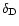 $\delta_{\rm D}$