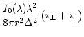 $\displaystyle \frac{I_{0}(\lambda) \lambda^2}{8 \pi r^2 \Delta^2}\left( i_{\perp} + i_{\parallel}\right)$