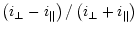 $\displaystyle \left( i_{\perp} - i_{\parallel}\right)/\left( i_{\perp} + i_{\parallel}\right)$