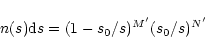 \begin{displaymath}n(s){\rm d}s=(1-s_0/s)^{M^{\prime}}(s_0/s)^{N^{\prime}}
\end{displaymath}