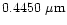 $0.4450~\mu {\rm m}$